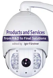 "Products and Services; from R&D to Final Solutions" ed. by Igor Fürstner (Repost)