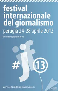 festival internazionale del giornalismo, brochure - 24 / 28 aprile 2013