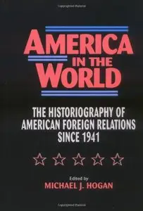 America in the World: The Historiography of US Foreign Relations since 1941 (repost)