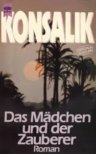 Heinz G. Konsalik - Das Mädchen und der Zauberer