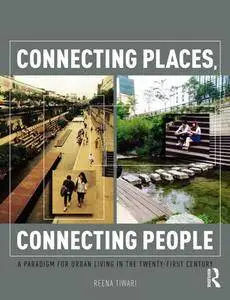 Connecting Places, Connecting People : A Paradigm for Urban Living in the 21st Century