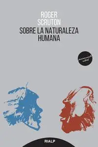 «Sobre la naturaleza humana» by Roger Scruton