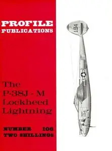 The P-38J-M Lockheed Lightning (Aircraft Profile Number 106)