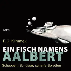 F.G. Klimmek - Ein Fisch namens Aalbert (Re-Upload)
