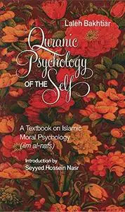 Quranic Psychology of the Self: A Textbook on Islamic Moral Psychology