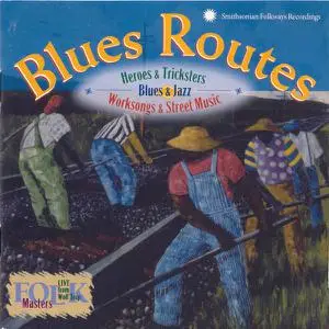 VA - Blues Routes: Heroes and Tricksters: Blues and Jazz Work Songs and Street Music (1999)