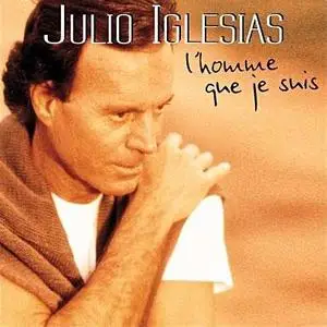 Julio Iglesias - L'homme que je suis - 2005