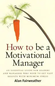 Alan Fairweather - How to Be a Motivational Manager