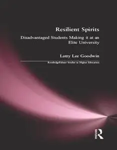 Resilient Spirits : Disadvantaged Students Making It at an Elite University
