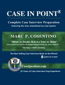 Case in Point: Complete Case Interview Preparation, 8th edition