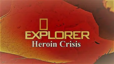 National Geographic Explorer - Heroin Crisis (2008)
