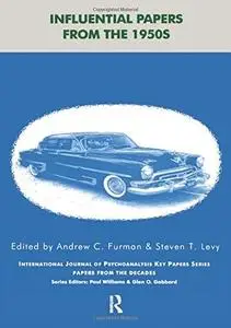 Influential Papers from the 1950s (International Journal of Psychoanalysis Key Papers Series)