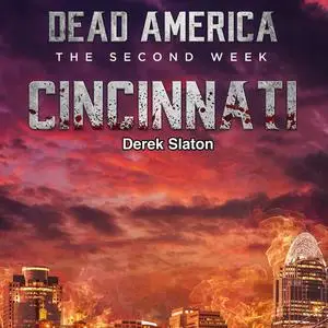 «Dead America: The Second Week - Cincinnati» by Derek Slaton