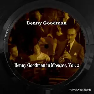 Benny Goodman - Benny Goodman in Moscow, Vol. 2 (2023) [Official Digital Download 24/96]