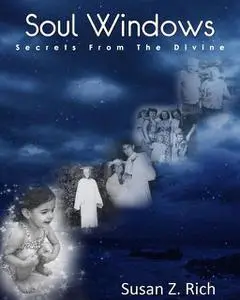 «Soul Windows….Secrets from the Divine» by Susan Rich