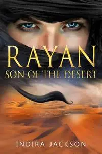 «Rayan – Son of the Desert» by Indira Jackson