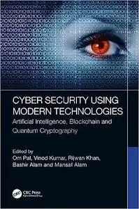 Cyber Security Using Modern Technologies