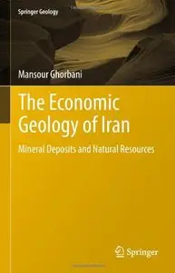 The Economic Geology of Iran: Mineral Deposits and Natural Resources