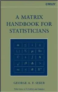 A Matrix Handbook for Statisticians by George A. F. Seber