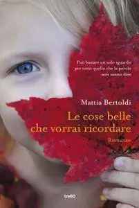 Mattia Bertoldi - Le cose belle che vorrai ricordare