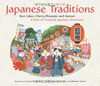 Japanese Traditions: Rice Cakes, Cherry Blossoms and Matsuri: A Year of Seasonal Japanese Festivities