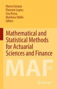 Mathematical and Statistical Methods for Actuarial Sciences and Finance: MAF 2016