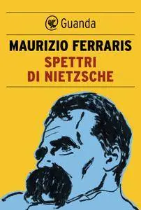 Maurizio Ferraris - Spettri di Nietzsche (Repost)