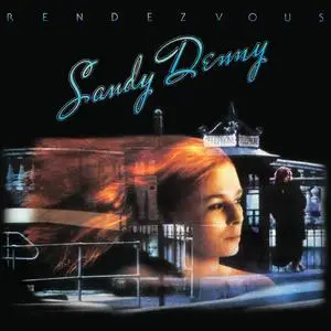 Sandy Denny - Rendezvous (1977) [Reissue 2005]