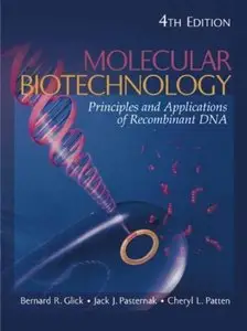 Molecular Biotechnology: Principles and Applications of Recombinant DNA (4th edition) [Repost]