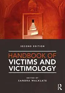 Handbook of Victims and Victimology, Second Edition
