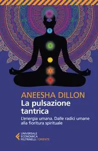 Aneesha Dillon - La pulsazione tantrica