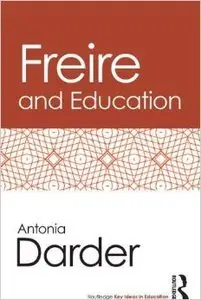 Freire and Education (Routledge Key Ideas in Education) (Repost)