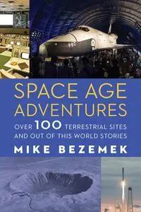 Space Age Adventures: Over 100 Terrestrial Sites and Out of This World Stories