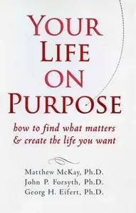 Your Life on Purpose: How to Find What Matters and Create the Life You Want (repost)