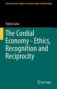 The Cordial Economy - Ethics, Recognition and Reciprocity (Repost)