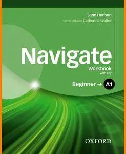 ENGLISH COURSE • Navigate • Beginner A1 • Workbook with Key and Audio (2016)