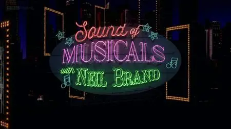 BBC - Sound of Musicals with Neil Brand (2018)