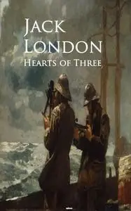 «Hearts of Three» by Jack London
