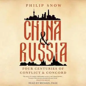 China and Russia: Four Centuries of Conflict and Concord [Audiobook]