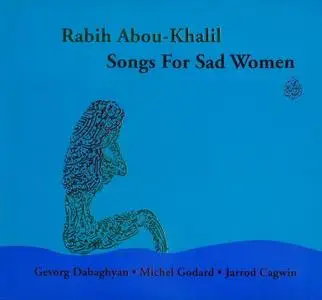 Rabih Abou-Khalil - Songs For Sad Women (2007)