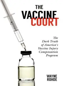 The Vaccine Court: The Dark Truth of America's Vaccine Injury Compensation Program (repost)