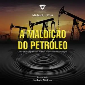 «A Maldição do Petróleo» by Michael L. Ross