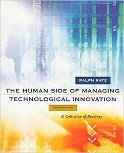 The Human Side of Managing Technological Innovation: A Collection of Readings (Repost)