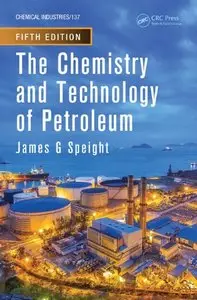 The Chemistry and Technology of Petroleum, Fifth Edition (repost)