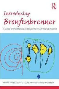 Introducing Bronfenbrenner: A Guide for Practitioners and Students in Early Years Education