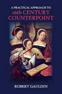 A Practical Approach to 16th Century Counterpoint, Revised Edition