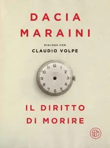 Dacia Maraini, Claudio Volpe - Il diritto di morire