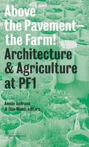 Above the Pavement, the Farm: Architecture and Agriculture at PF1