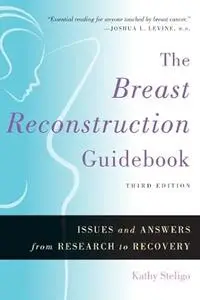 The Breast Reconstruction Guidebook: Issues and Answers from Research to Recovery, 3rd Edition