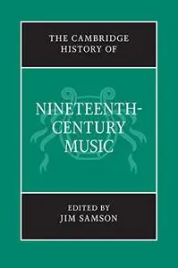 The Cambridge History of Nineteenth-Century Music